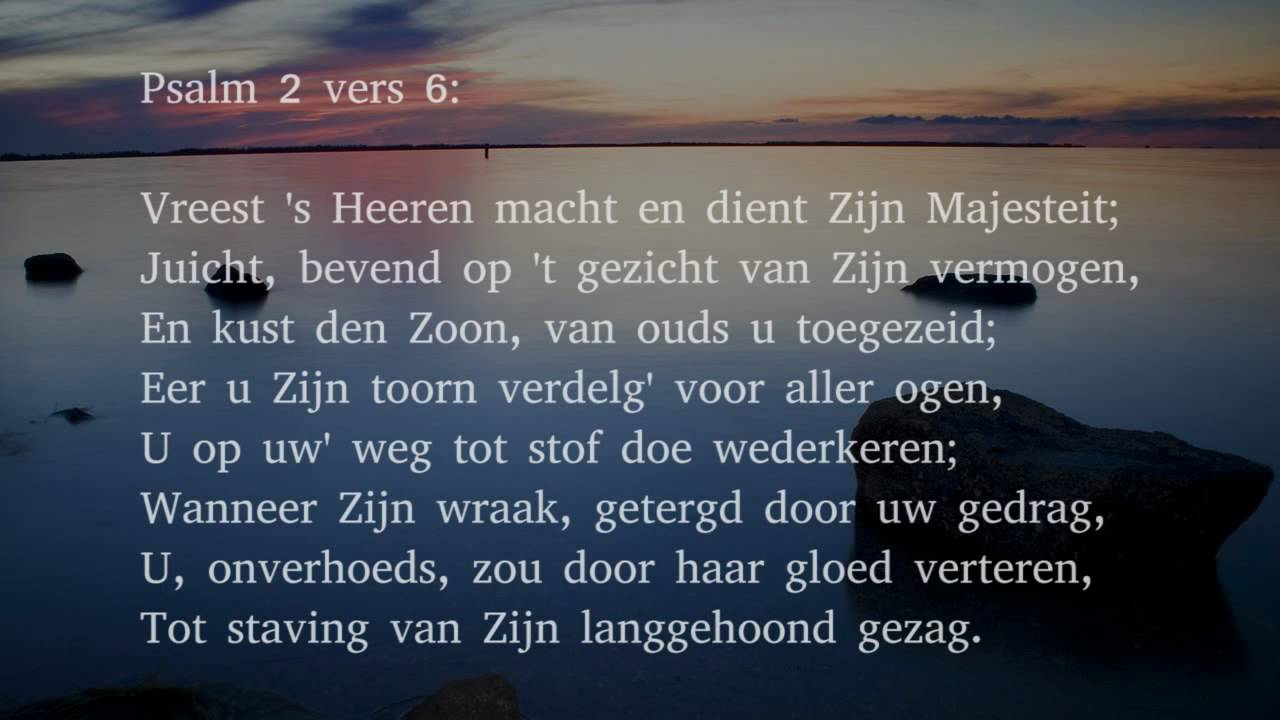 Psalm 2 vers 4, 6 en 7 - En Ik, die Vorst, met zoveel macht bedeeld