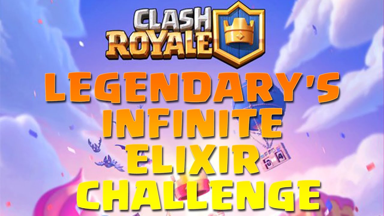 LEGENDARY'S INFINITE ELIXIR CHALLENGE - CLASH ROYALE