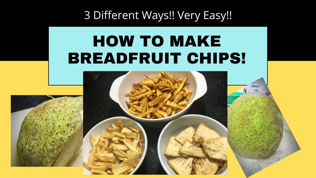 How to make Breadfruit chips in 3 different ways! Super Easy!