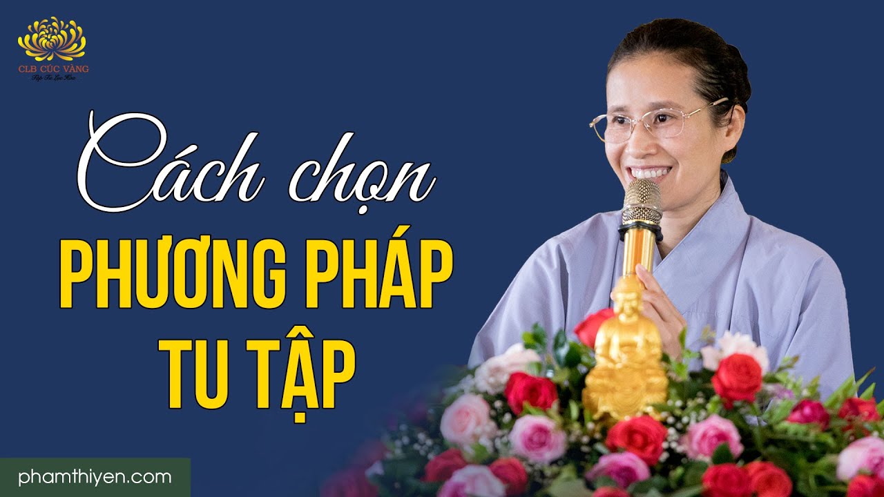 Cách chọn phương pháp tu tập và những công đức thù thắng khi nhất niệm nương tựa Tam Bảo
