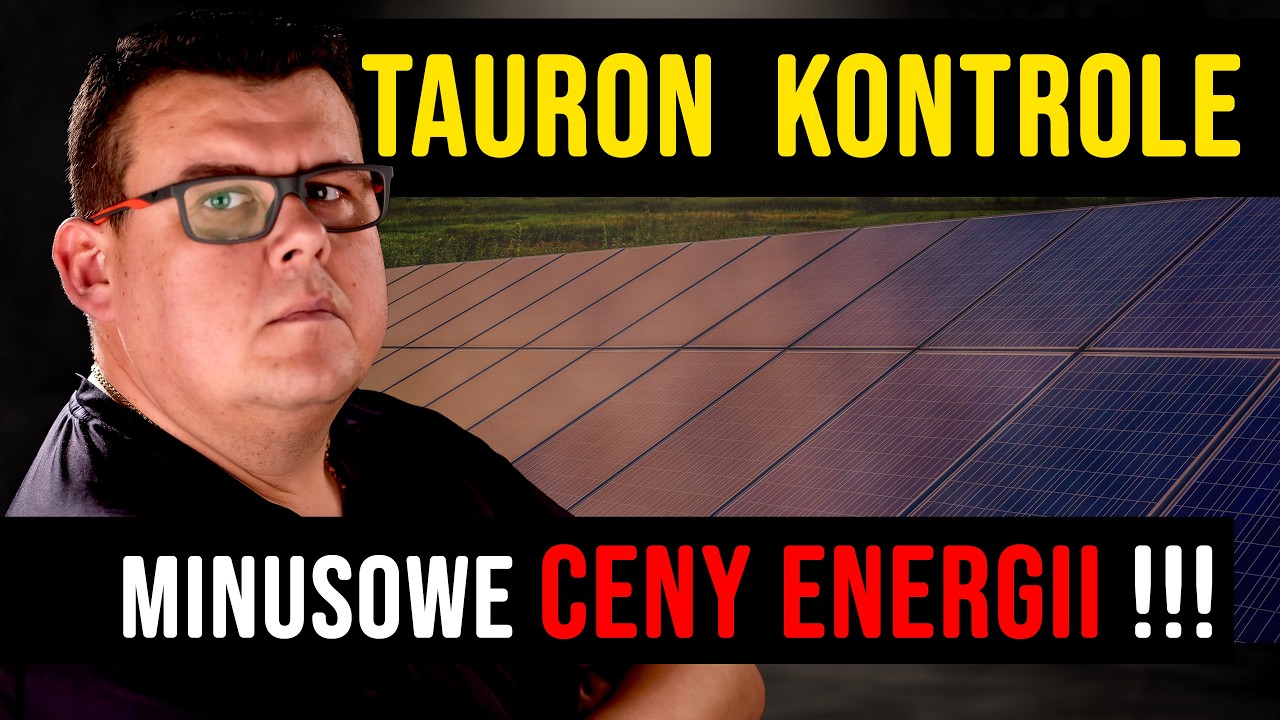 Minusowe CENY ENERGII dla PROSUMENT&Oacute;W, a Tauron KONTROLUJE!