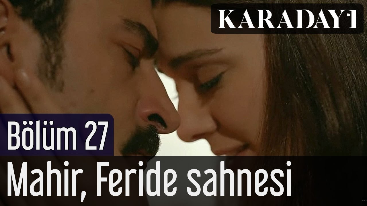 Karadayı 27.Bölüm Mahir Feride Sahnesi