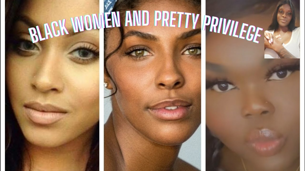 Pretty Privilege And Black Women | Beauty Standards | My Experience and Thoughts