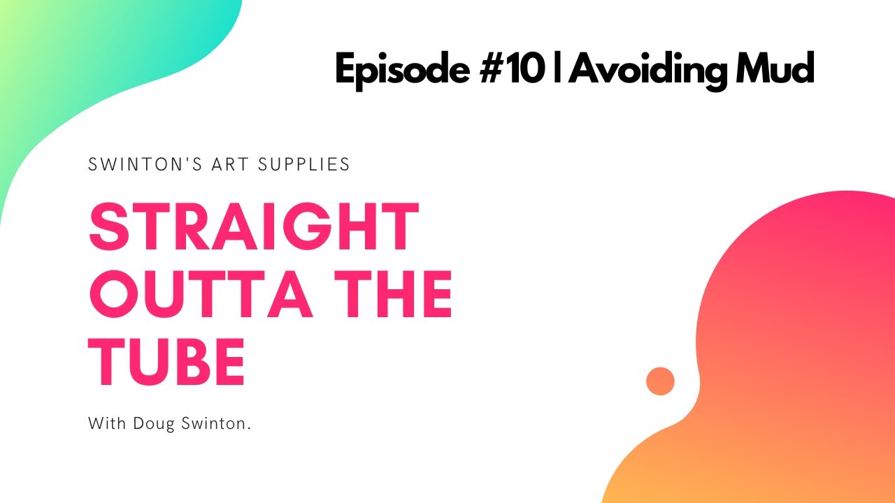 How To Avoid Mud When Painting | Episode #10 | Straight Outta The Tube