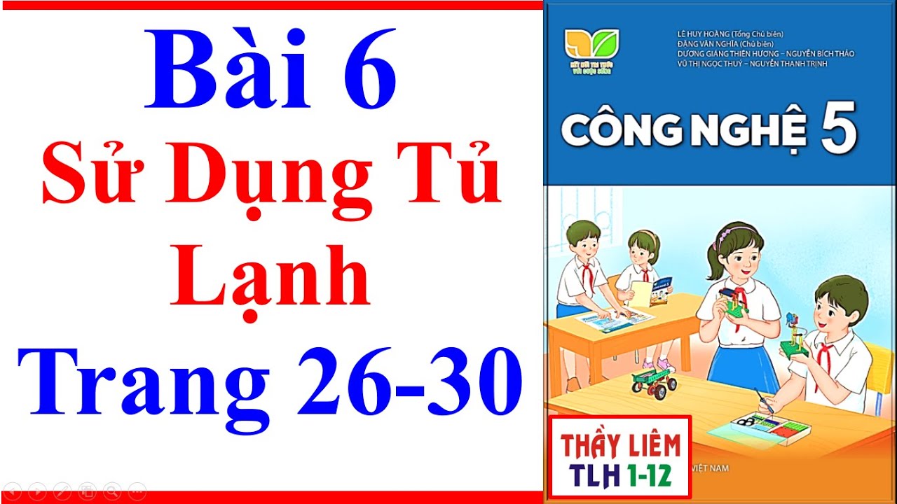 Công Nghệ Lớp 5 Bài 6 | Sử Dụng Tủ Lạnh | Trang 26 – 30 | Kết Nối Tri Thức