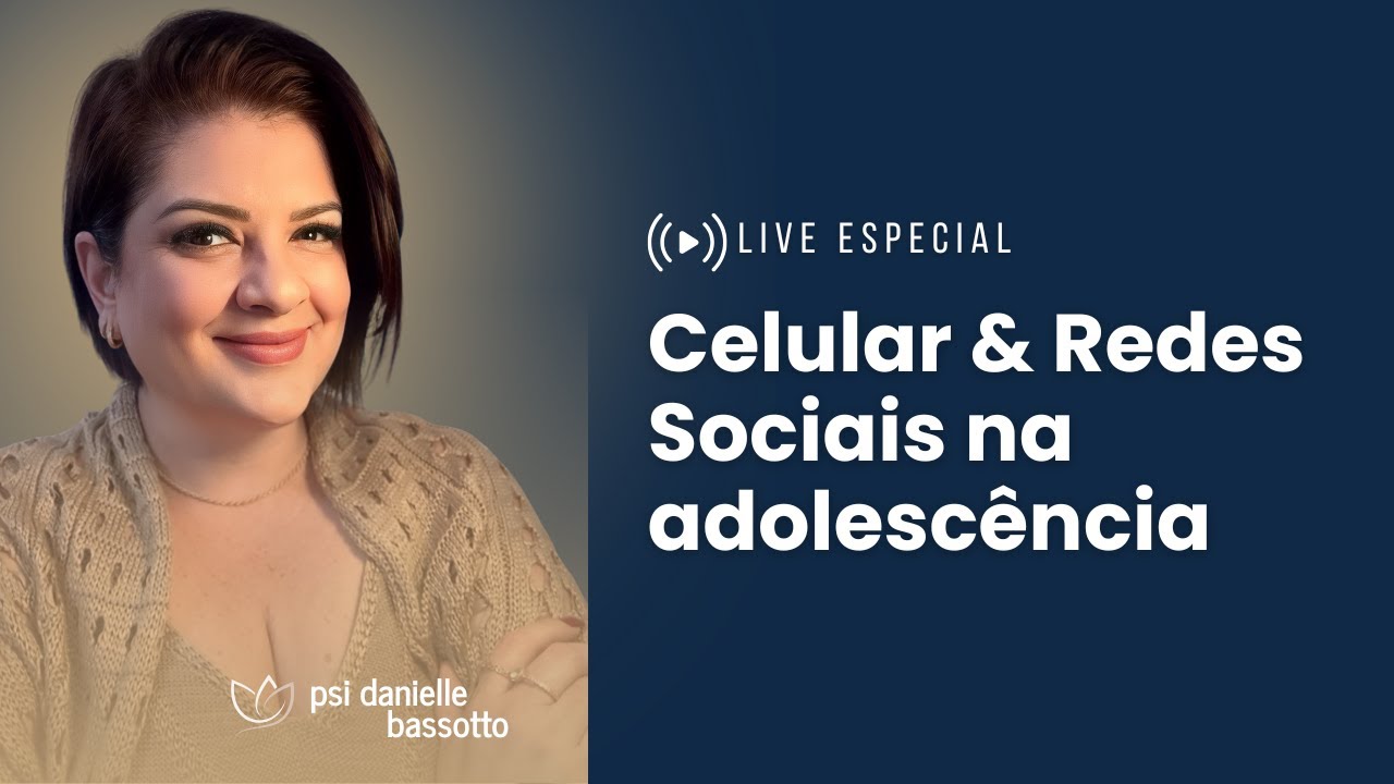 Live - Celular & Redes Sociais na Adolescência