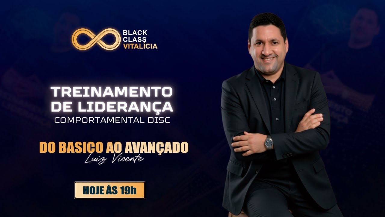 TREINAMENTO DE LIDERANÇA - Do básico ao avançado - Black Class Vitalícia DISC - Luiz Vicente