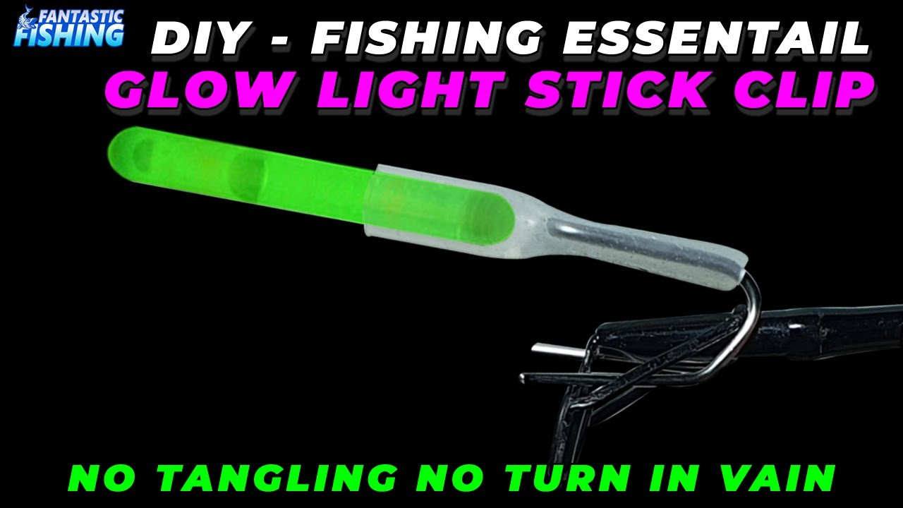 Best Fishing DIY Tips - How To Make Your Own Glow Light Stick Clip For Night Fishing Essential.