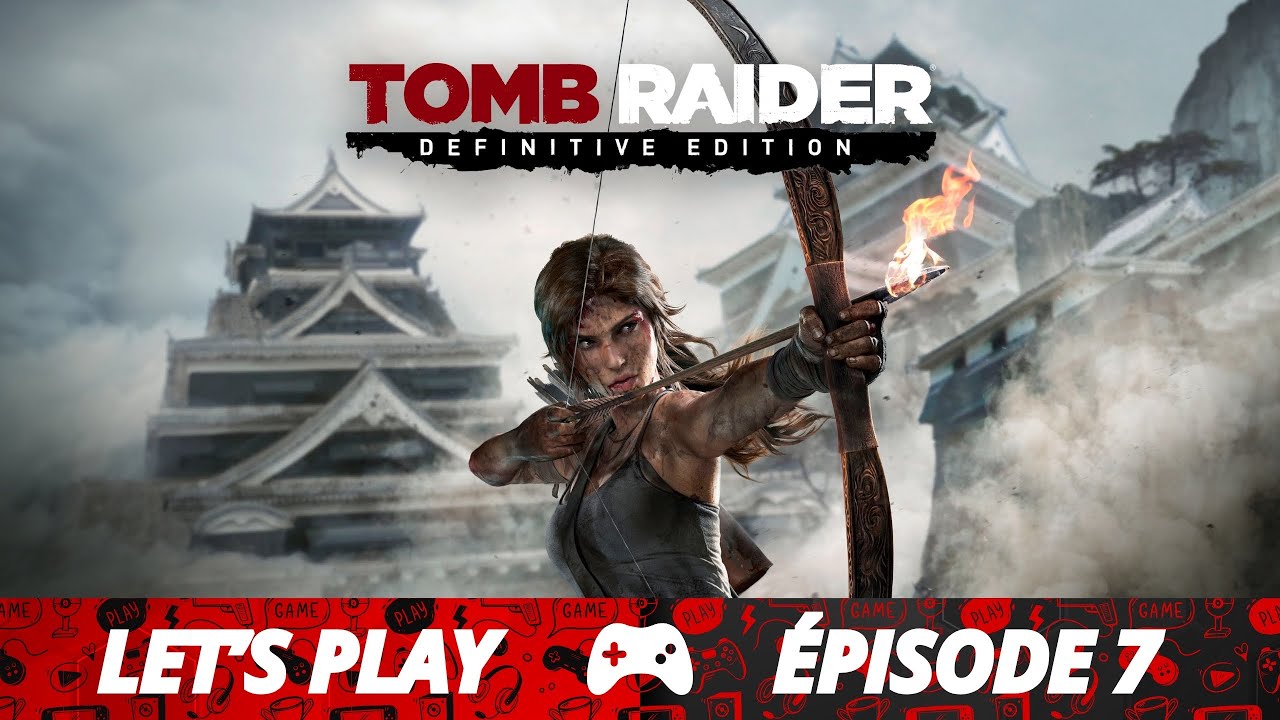 Tomb Raider Definitive Edition (Épisode 7)