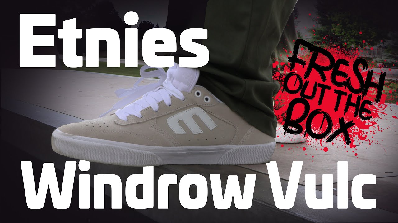 Fresh Out The Box: Etnies Windrow Vulc