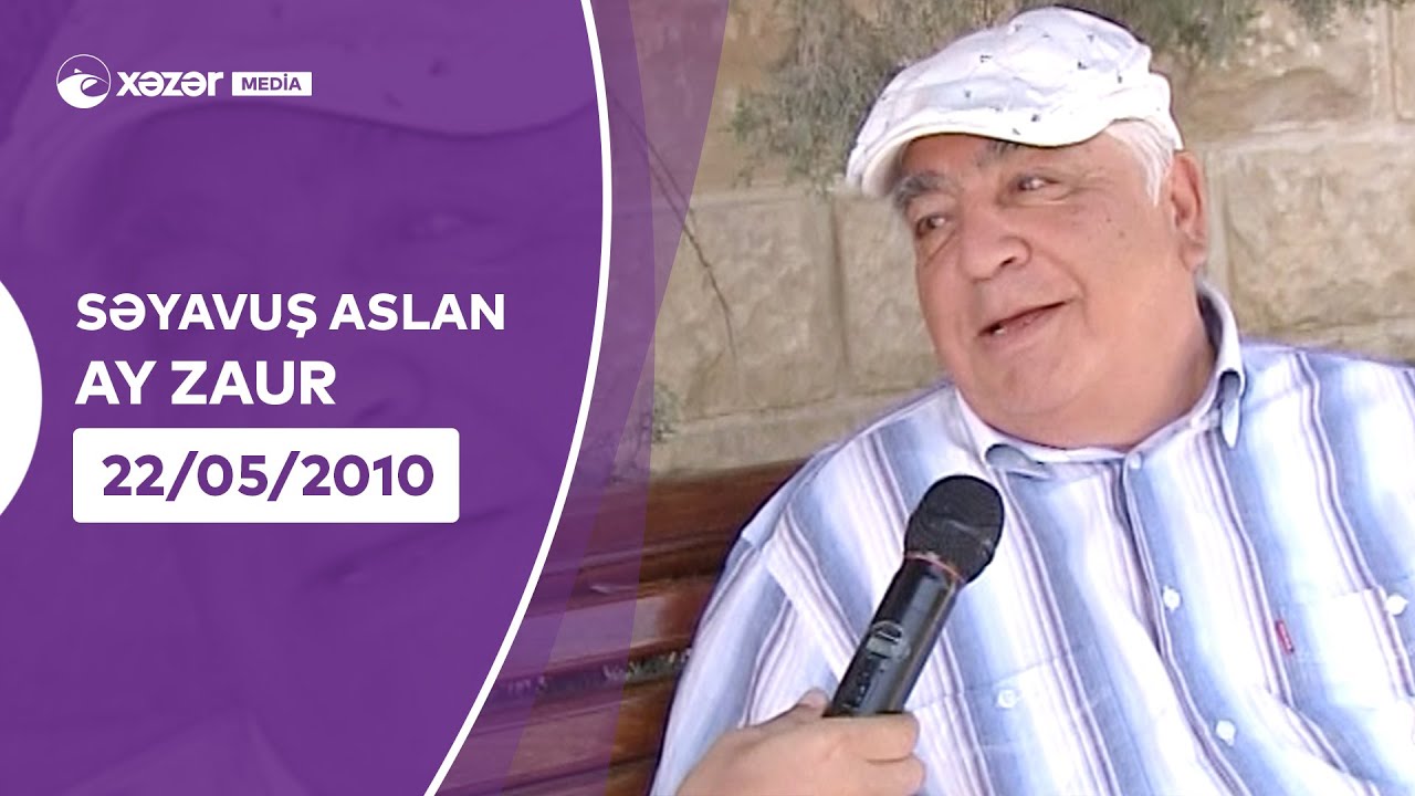 Səyavuş Aslan - Ay Zaur (22.05.2010)
