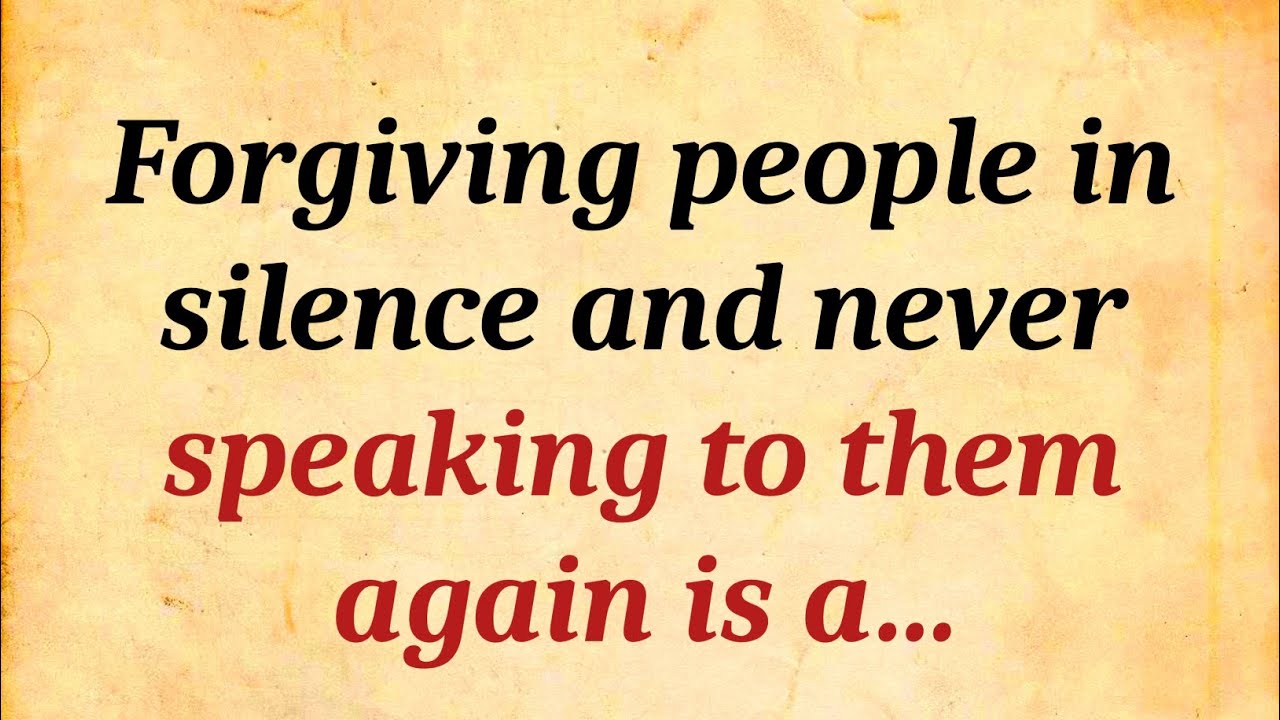 Forgiving people in silence and never speaking to them again is a... | Psychology Facts