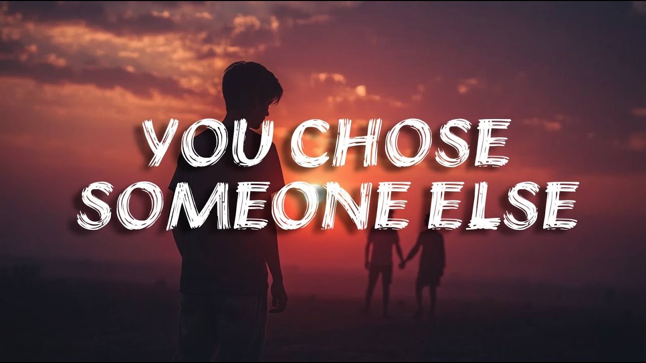 You Chose Someone Else | Sad Love Song(Lyrics)