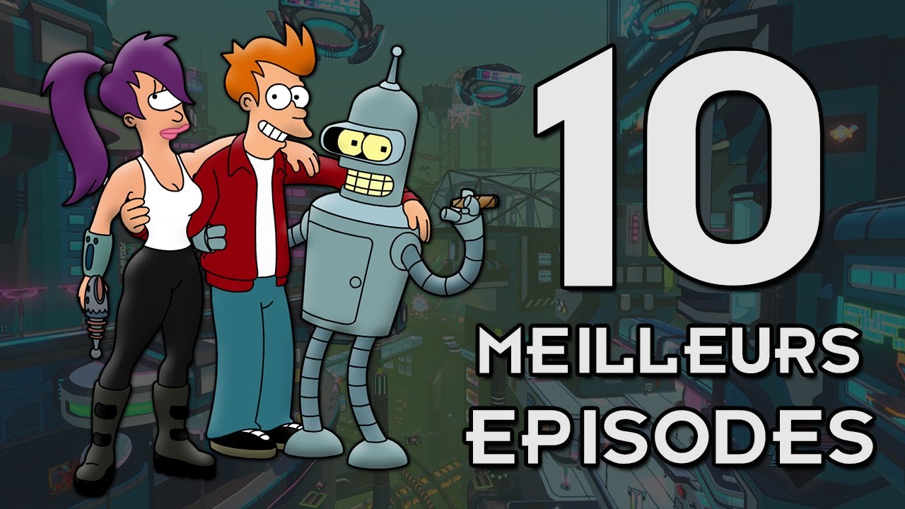 LES MEILLEURS ÉPISODES DE FUTURAMA