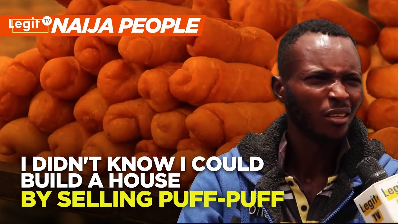 I didn't know I could build a house by selling puff-puff | Legit TV