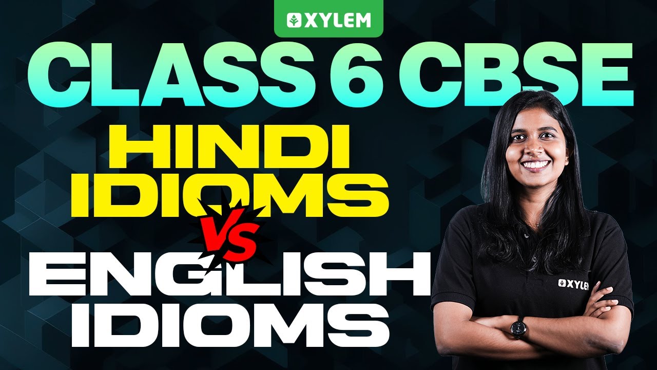 Class 6 CBSE Hindi | Hindi Idioms Vs English Idioms | Xylem Class 6 CBSE
