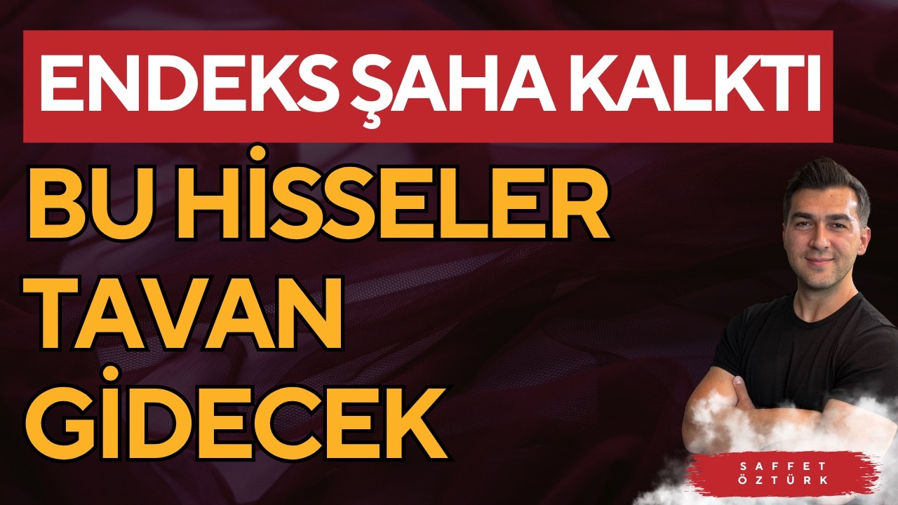 ENDEKS ŞAHA KALKTI BU HİSSELER TAVAN GİDECEK