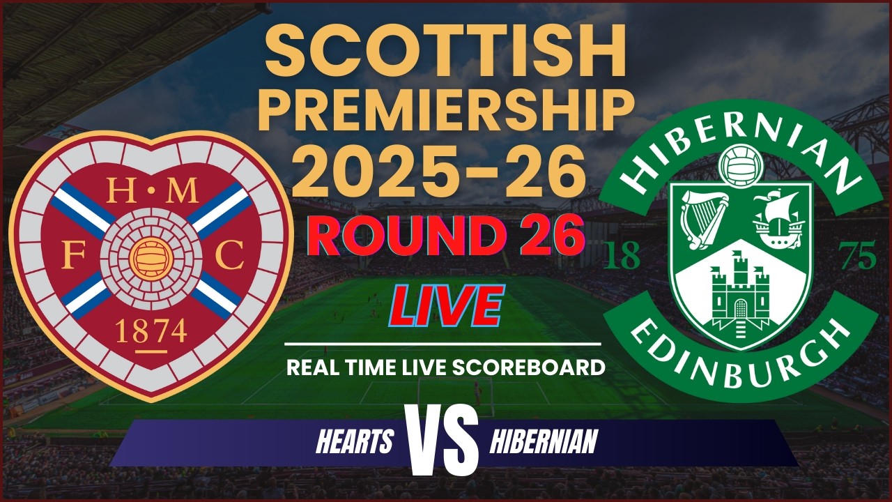 Hearts vs Hibernian Live Scores | 2025-26 Scottish Premiership Round 26