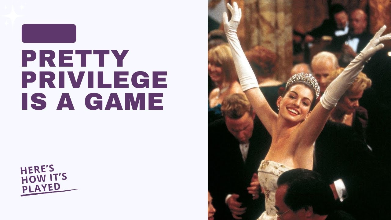 Pretty Privilege Is A Game - Here’s How It’s Played