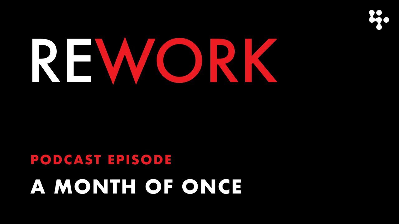 More than a Month of ONCE – REWORK Podcast