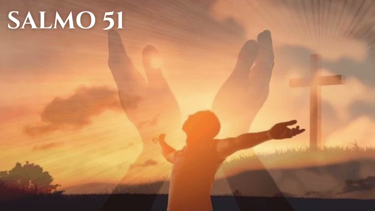 SALMO 51 — ¡Dios mío, crea en mí un corazón puro!