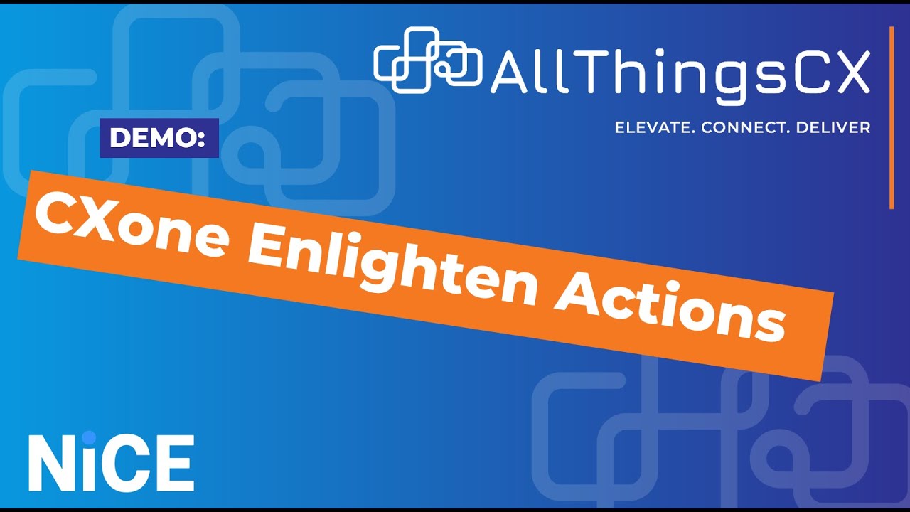 Nice CXone Enlighten Actions [24 minute FULL DEMO]
