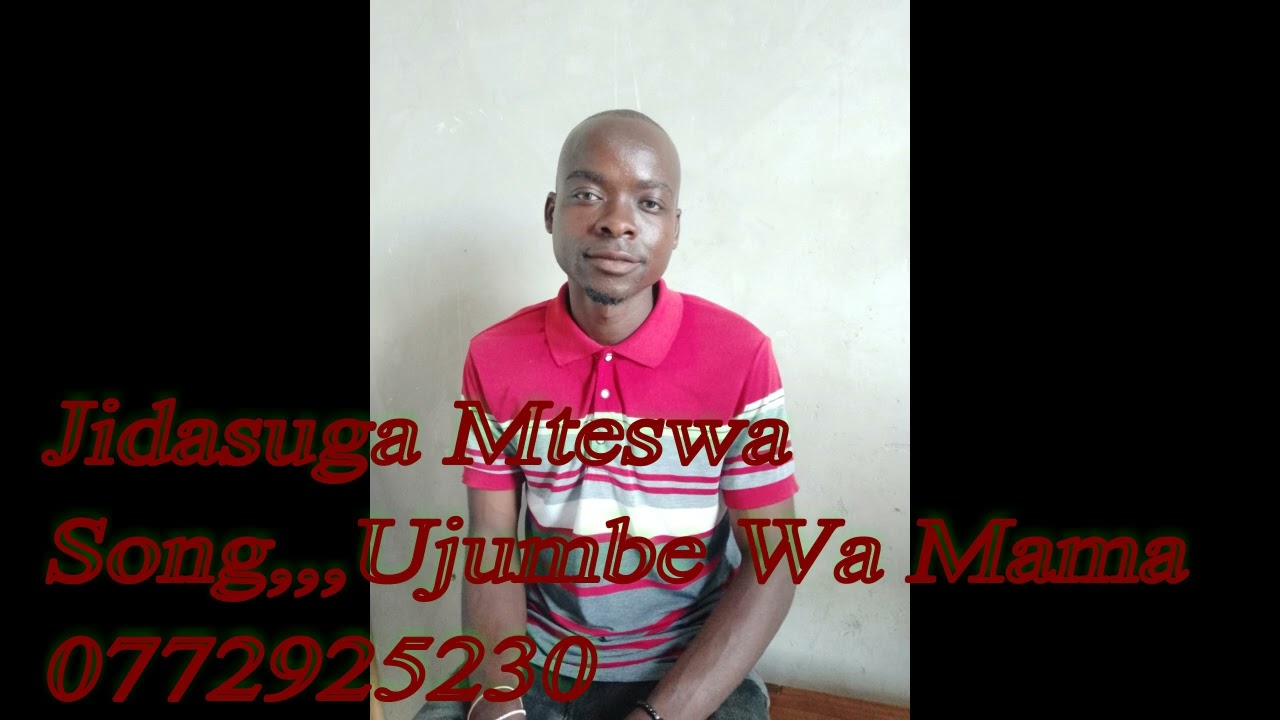 JIDASUGA MTESWA...Song...UJUMBE WA MAMA 0772925230