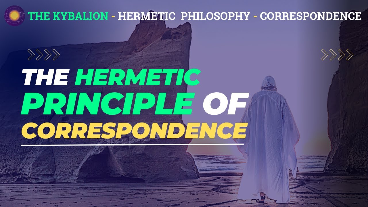 The Hermetic Principle of Correspondence: 