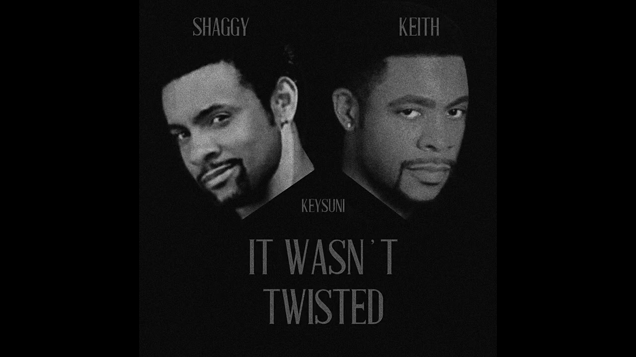 IT WASN’T TWISTED. — shaggy x keith sweat.