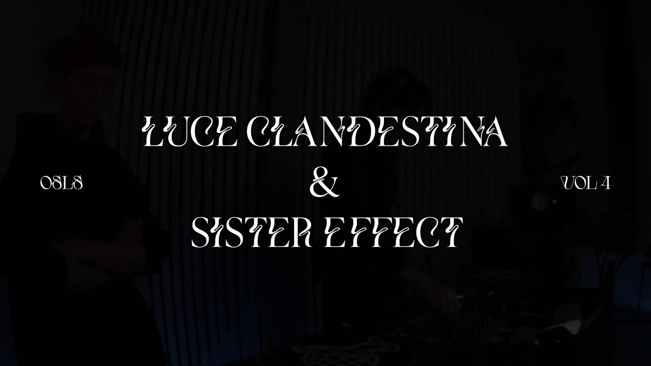 OSLS VOL.4 Sister Effect e Luce Clandestina