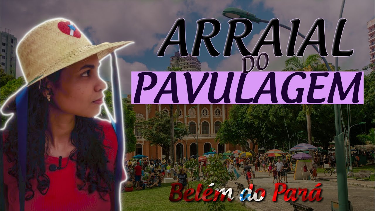 ARRAIAL DO PAVULAGEM: Uma festa de ritmos e cores na Amazônia | Belém do Pará