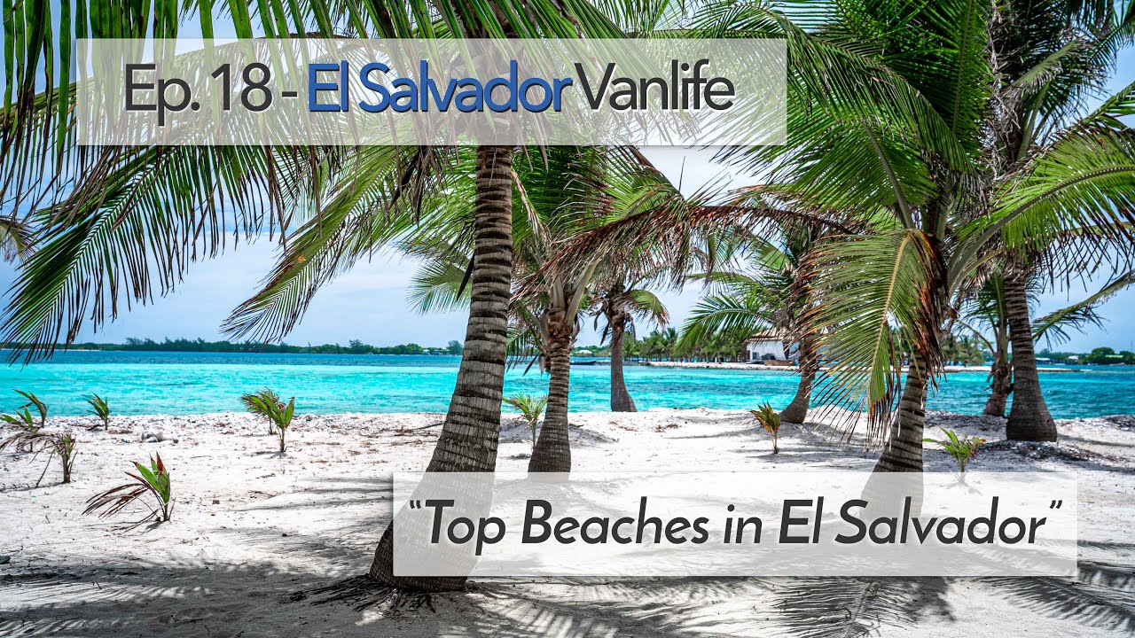 Ep. 18 - Best Beaches in El SALVADOR. Van life in Central America.