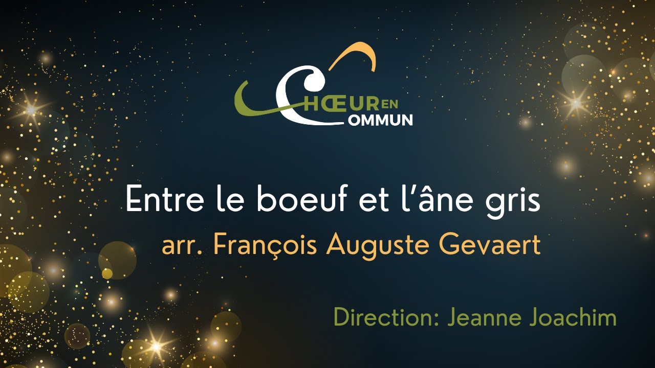 Entre le bœuf et l'âne gris, arr. François Auguste Gevaert - Le Chœur en Commun