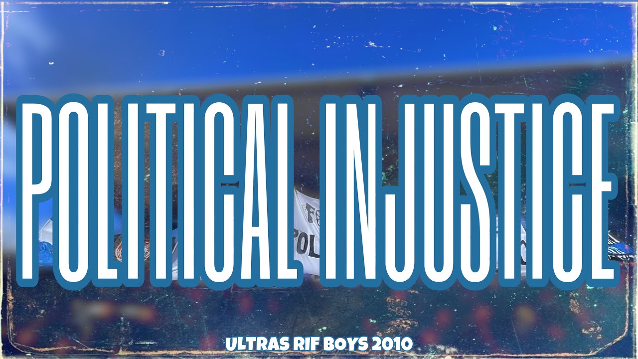 ULTRAS RIF BOYS: POLITICAL INJUSTICE