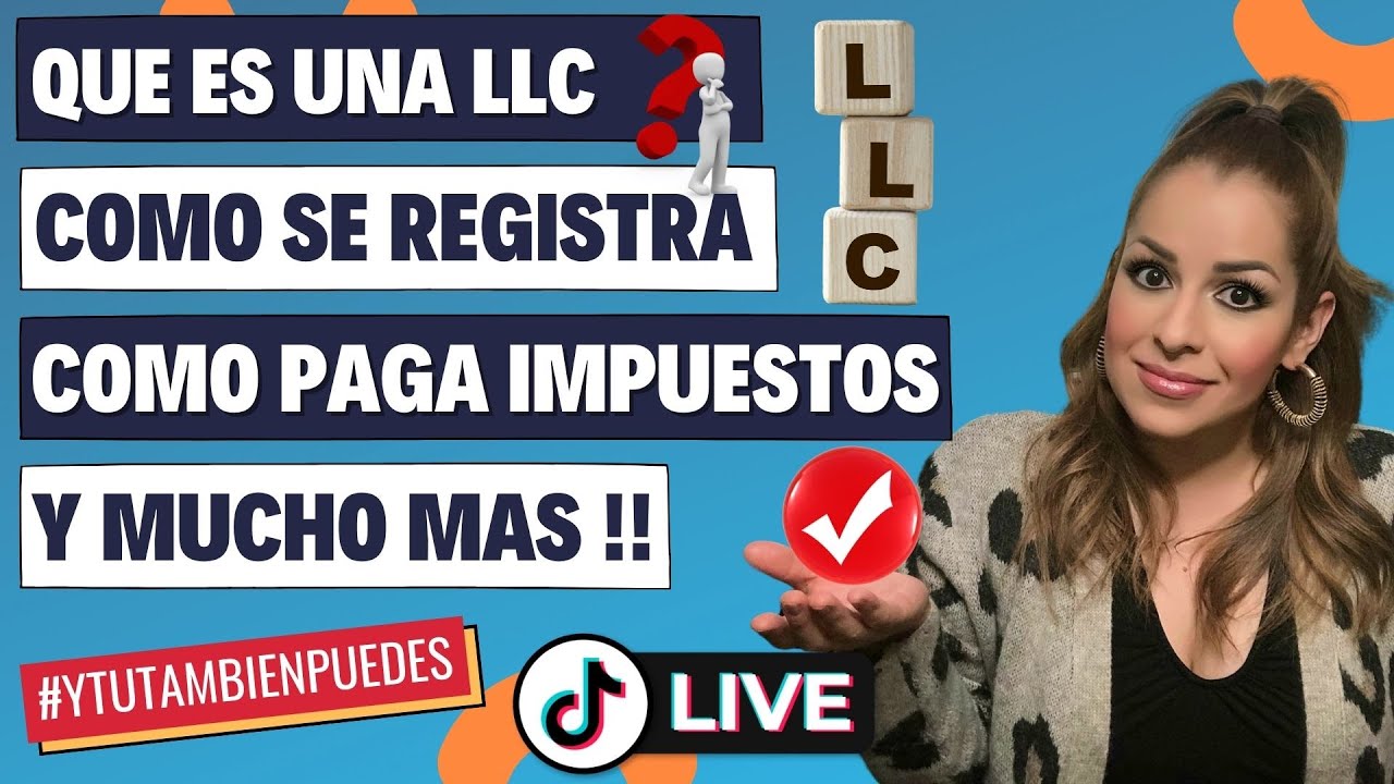 QUE es un LLC, COMO se REGISTRA una LLC y COMO PAGA Impuestos (TAXES) una LLC? Episodio No. 200