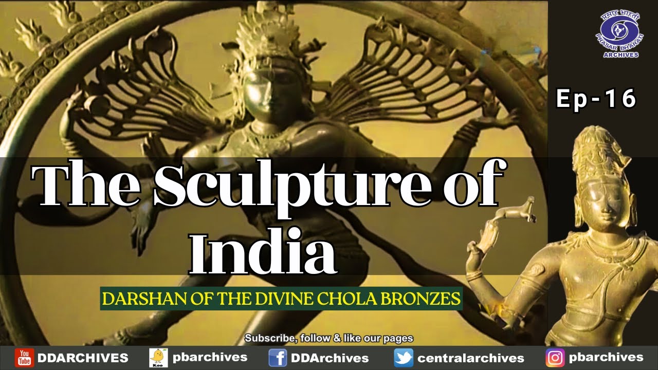 THE SCULPTURE OF INDIA EPI 16 DARSHAN OF THE DIVINE CHOLA BRONZES