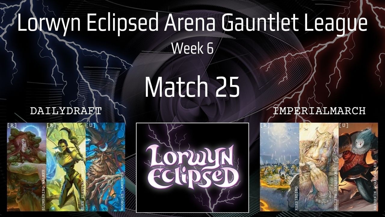 League Match #25 vs. ImperialMarch | Lorwyn Eclipsed Gauntlet League: Week 6