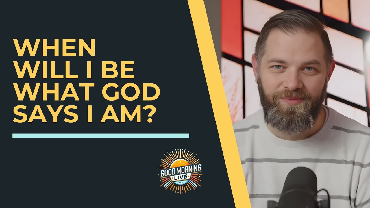 When Will I Be What God Says I Am?