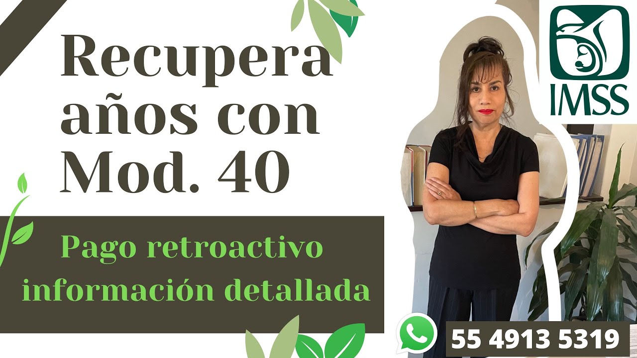 Recupera a&ntilde;os con mod. 40, Pago retroactivo informaci&oacute;n detallada