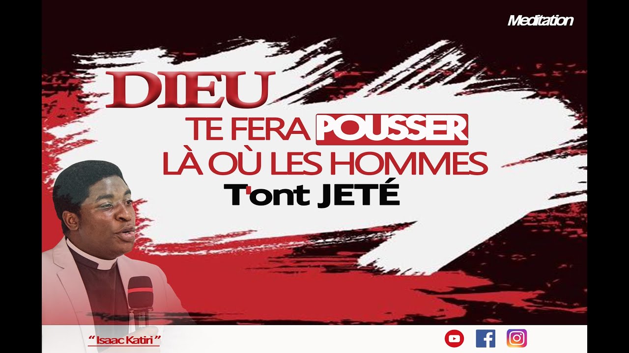 DIEU TE FERA POUSSER LÀ OÙ  LES HOMMES T'ONT JETÉ