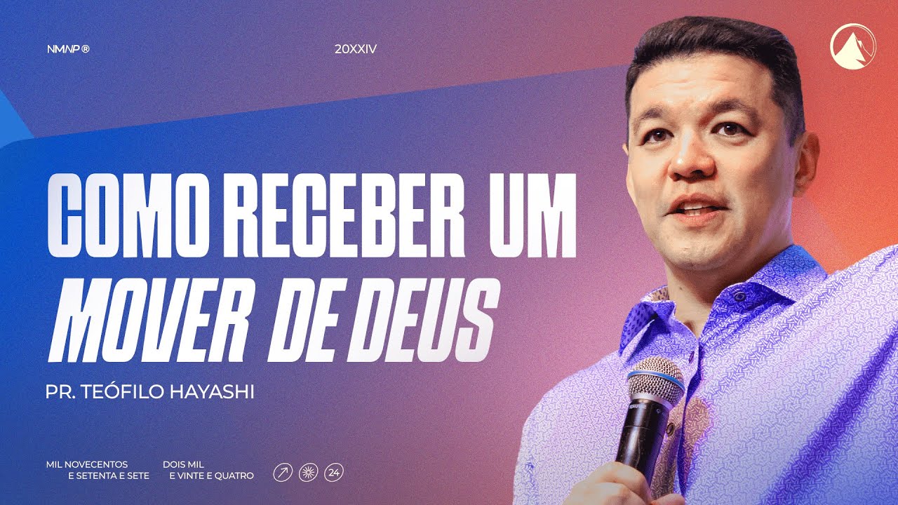 COMO RECEBER UM MOVER DE DEUS? // Pr. Te&oacute;filo Hayashi