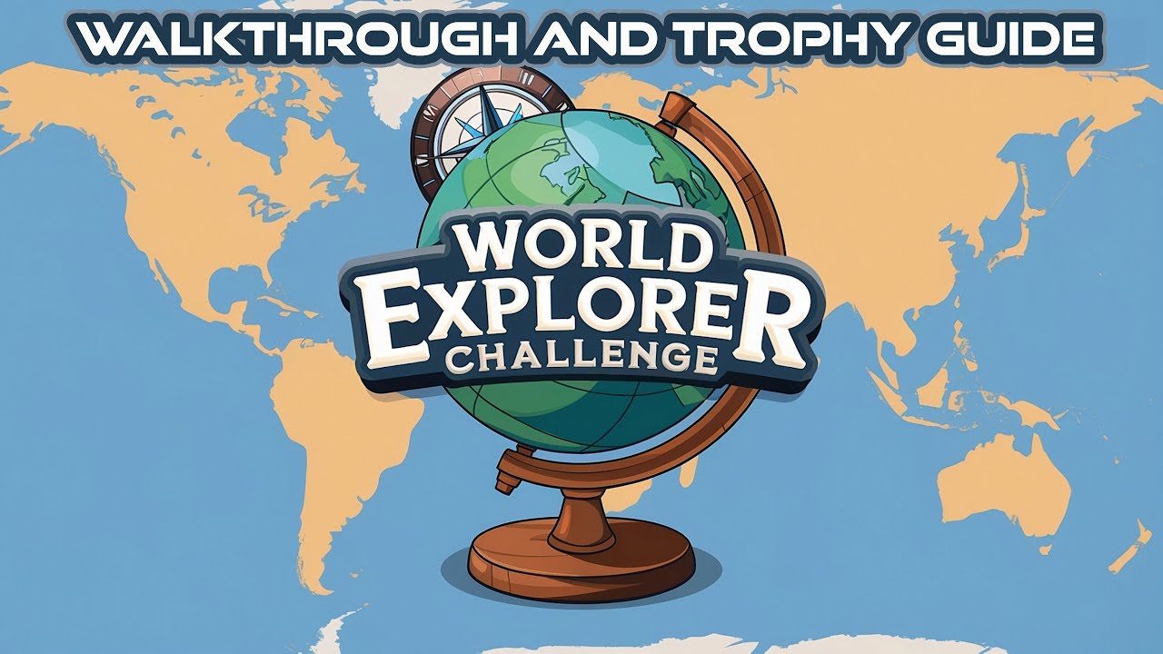 World Explorer Challenge - Walkthrough | Trophy Guide | Achievement Guide