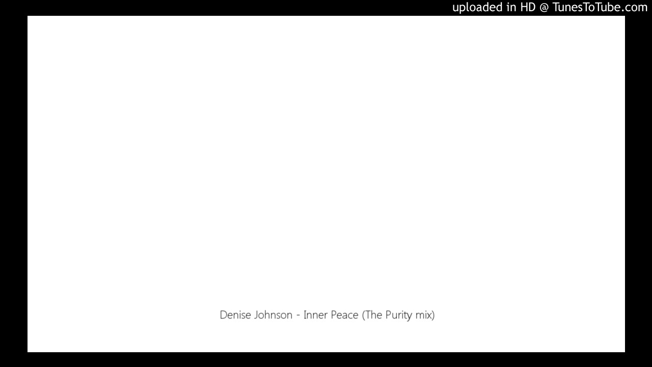 Denise Johnson - Inner Peace (The Purity mix)