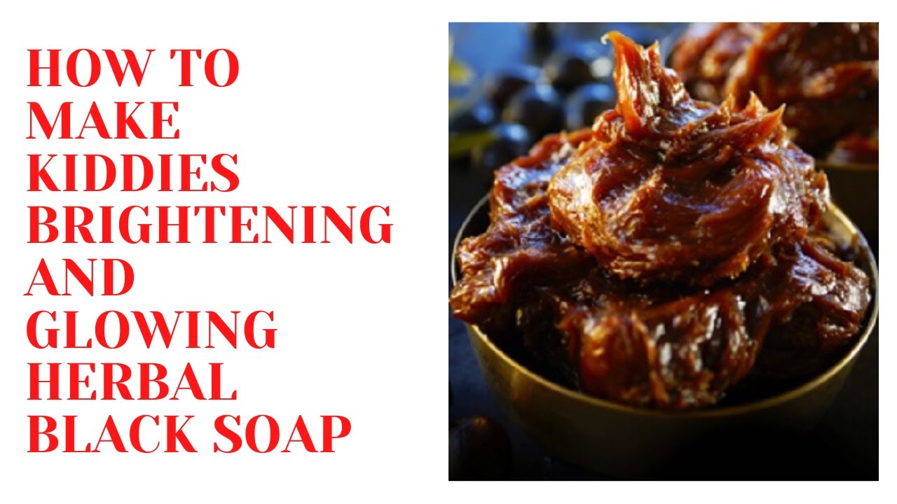 HOW TO MAKE KIDDIES BRIGHTENING AND GLOWING HERBAL BLACK SOAP.