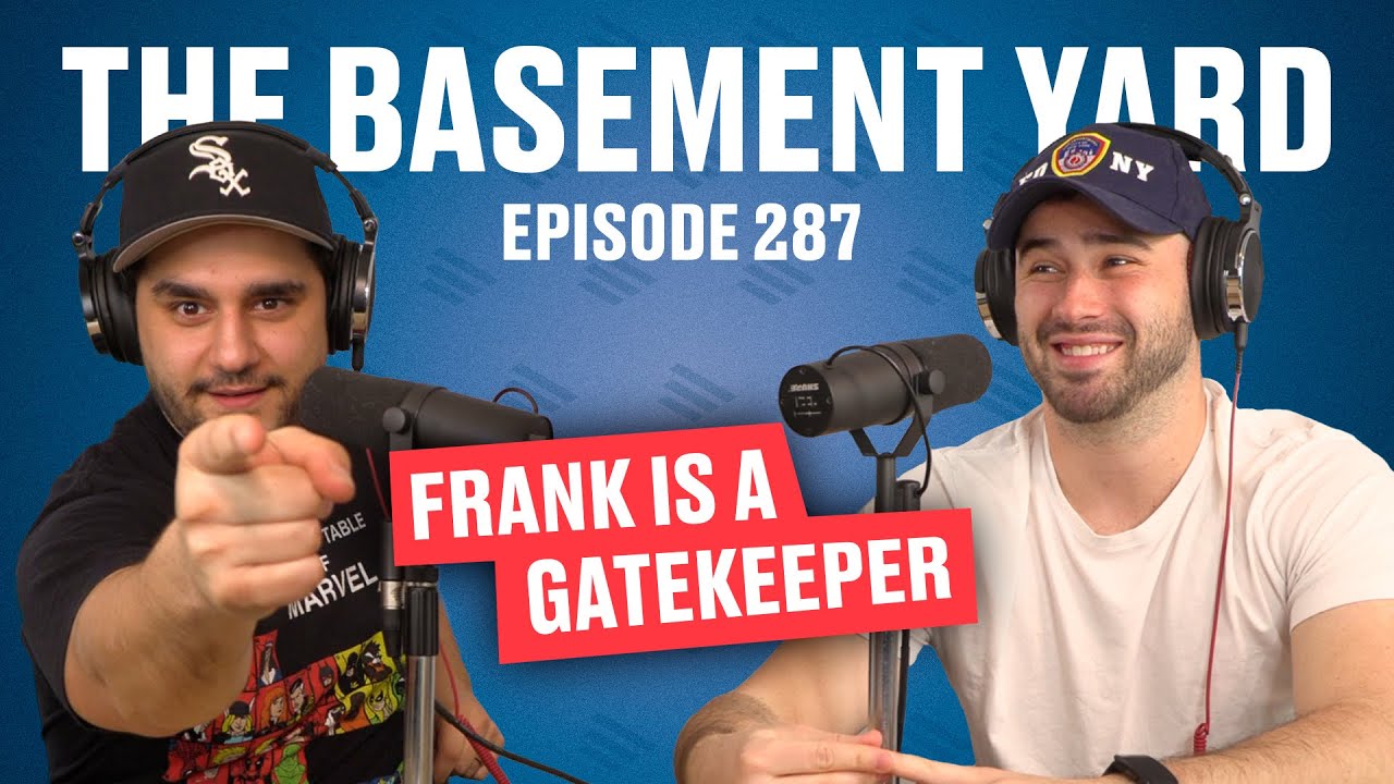 Frank Is A Gatekeeper | The Basement Yard #287