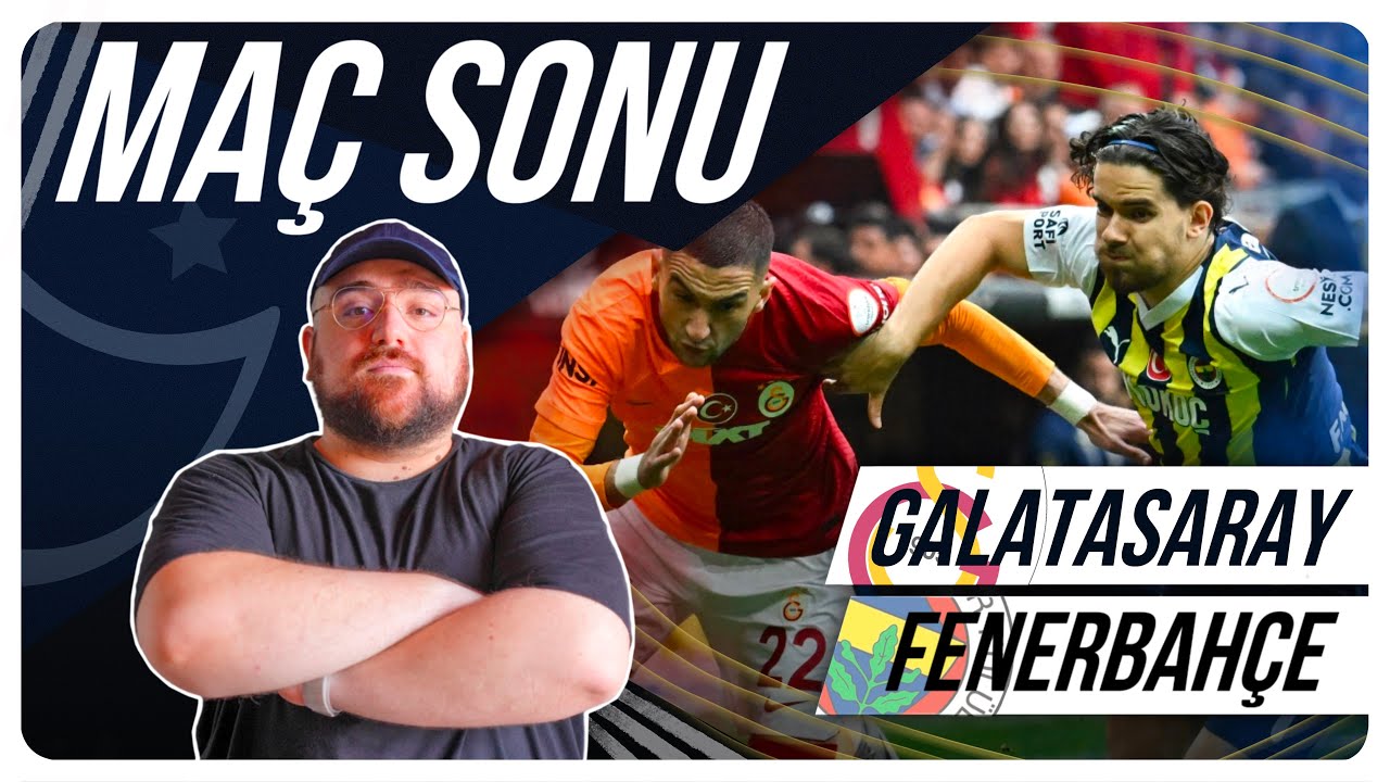 Galatasaray - Fenerbahçe | Maç Sonu Değerlendirmesi