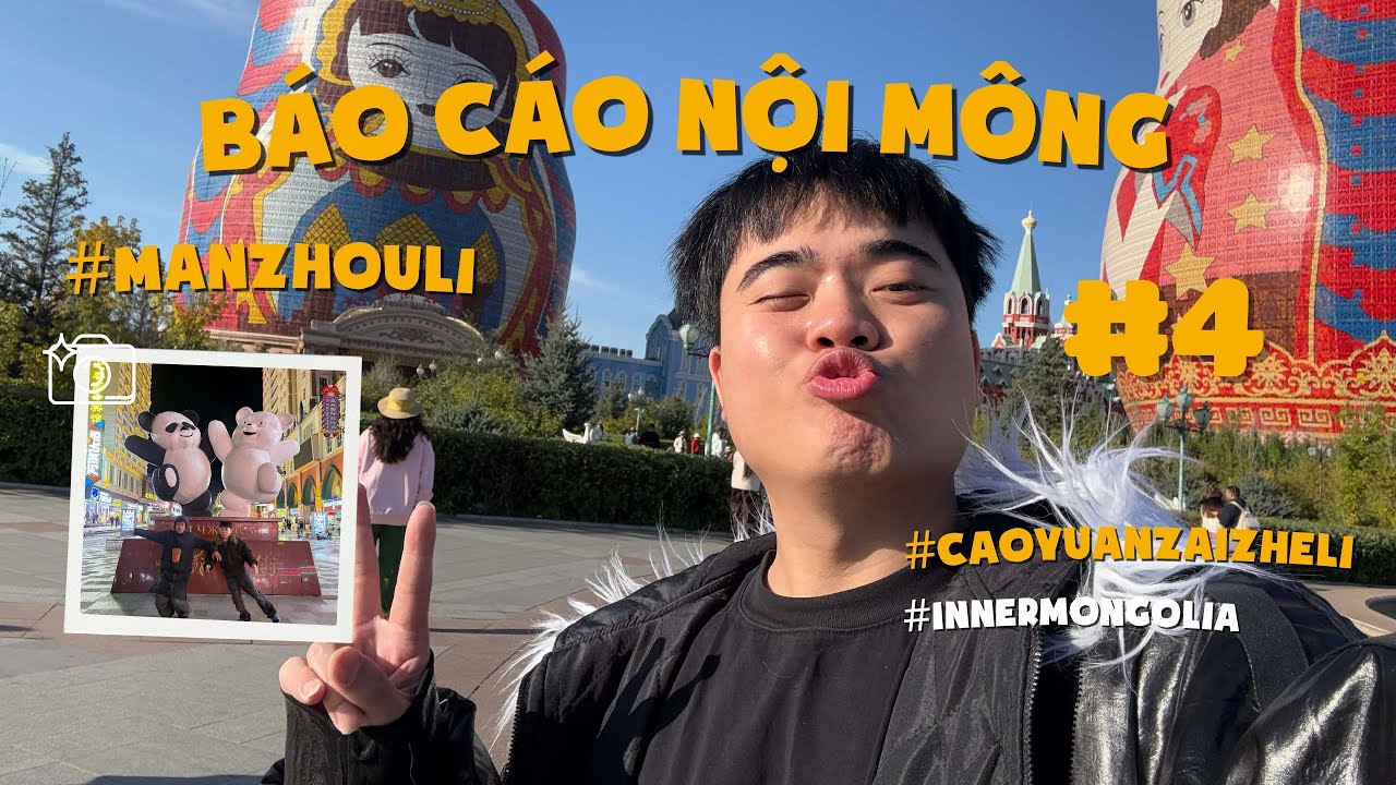 Báo Cáo Nội Mông N4: Từ Mãn Châu Lý đến thành phố Aershan.