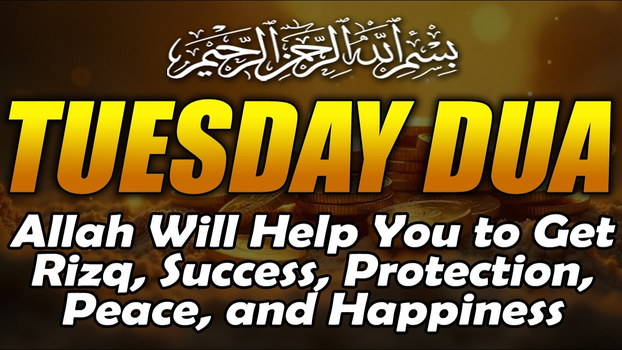 TUESDAY DUA | Prayers for Rizq, Wealth, Success, Solving All Problems, and Daily Protection
