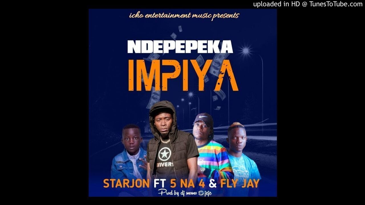 Starjon Icho ft Fly Jay & 4 na 5 – Ndepepeka Impiya (Prod By Jeje & Dj Momo)