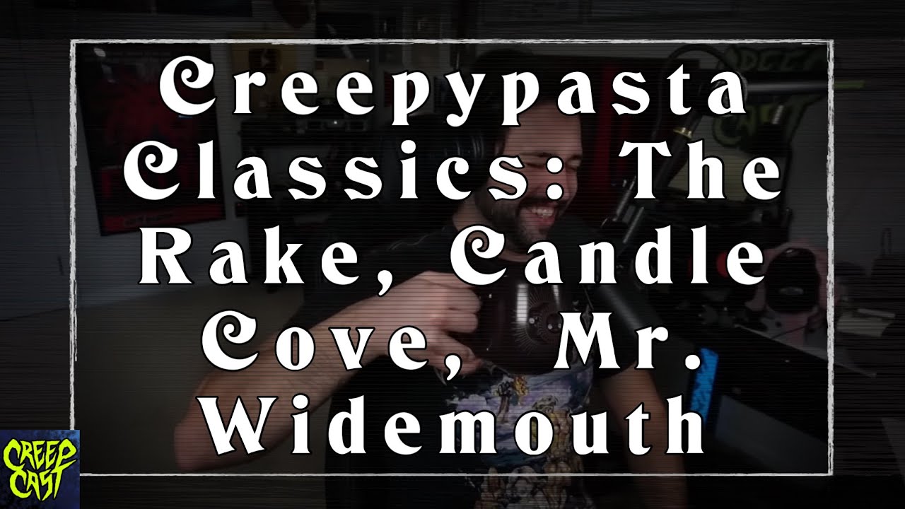 CreepCast: Funny Moments (Creepypasta Classics: The Rake, Candle Cove, Mr. Widemouth)